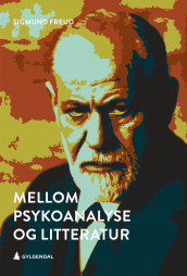 Mellom psykoanalyse og litteratur av Sigmund Freud (Heftet)