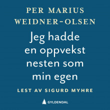 Jeg hadde en oppvekst nesten som min egen av Per Marius Weidner-Olsen (Nedlastbar lydbok)