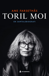 Toril Moi av Ane Farsethås (Innbundet)