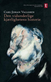 Den vidunderlige kjærlighetens historie av Carl-Johan Vallgren (Heftet)