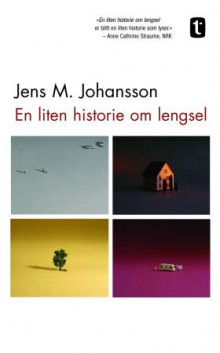 En liten historie om lengsel av Jens M. Johansson (Heftet)