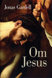 Om Jesus av Jonas Gardell (Innbundet)