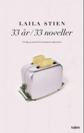 33 år, 33 noveller av Laila Stien (Innbundet)