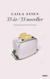 33 år, 33 noveller av Laila Stien (Ebok)
