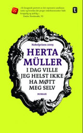 I dag ville jeg helst ikke ha møtt meg selv av Herta Müller (Heftet)