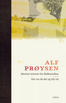 Muntre minner fra Hedemarken : viser på ei fjøl ; Det var da det og itte nå av Alf Prøysen (Heftet)