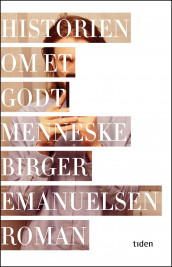 Historien om et godt menneske av Birger Emanuelsen (Ebok)