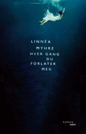 Hver gang du forlater meg av Linnéa Myhre (Innbundet)