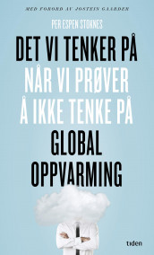 Det vi tenker på når vi prøver å ikke tenke på global oppvarming av Per Espen Stoknes (Ebok)