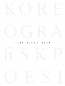Koreografisk poesi = Choreographic poetry av Janne-Camilla Lyster (Innbundet)
