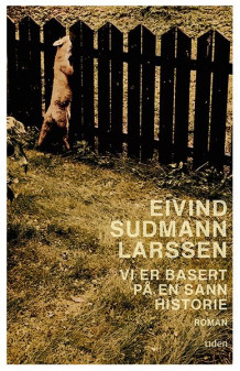 Vi er basert på en sann historie av Eivind Sudmann Larssen (Innbundet)
