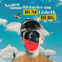 Nesten sanne historier om Rune Lisbeth Berg av Rune Berg (Nedlastbar lydbok)