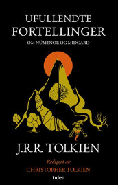 Ufullendte fortellinger av J.R.R. Tolkien (Heftet)