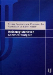 Helseregisterloven av Sverre Engelschiøn, Bjørn Nilsen og Christine Lie Ulrichsen (Innbundet)