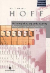Driftsregnskap og budsjettering av Kjell Gunnar Hoff (Heftet)