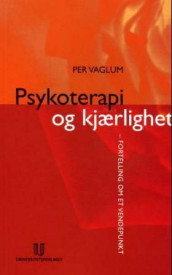 Psykoterapi og kjærlighet av Per Vaglum (Heftet)