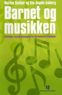 Barnet og musikken av Morten Sæther og Elin Angelo Aalberg (Heftet)