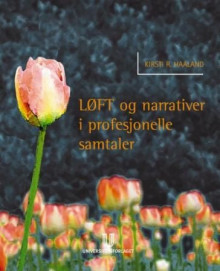 LØFT og narrativer i profesjonelle samtaler av Kirsti Ramfjord Haaland (Heftet)