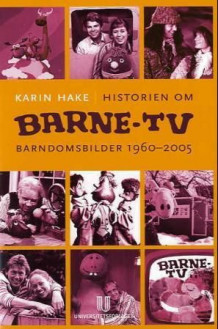 Historien om Barne-TV av Karin Hake (Heftet)