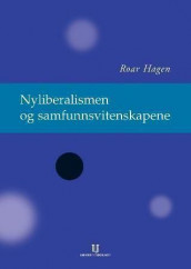 Nyliberalismen og samfunnsvitenskapene av Roar Hagen (Heftet)