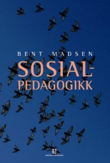 Sosialpedagogikk av Bent Madsen (Heftet)