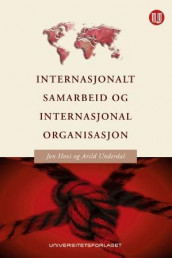 Internasjonalt samarbeid og internasjonal organisasjon av Jon Hovi og Arild Underdal (Heftet)