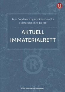 Aktuell immaterialrett av Aase Gundersen og Are Stenvik (Innbundet)
