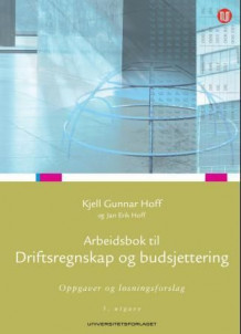 Arbeidsbok til Driftsregnskap og budsjettering av Kjell Gunnar Hoff og Jan Erik Hoff (Heftet)