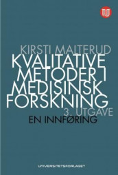 Kvalitative metoder i medisinsk forskning av Kirsti Malterud (Heftet)