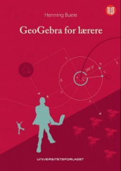 GeoGebra for lærere av Henning Bueie (Heftet)