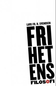 Frihetens filosofi av Lars Fr.H. Svendsen (Heftet)