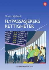 Flypassasjerers rettigheter ved forsinkelse og kansellering av Morten Kjelland (Innbundet)