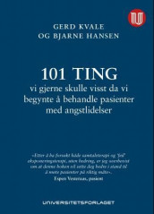 101 ting vi gjerne skulle visst da vi begynte å behandle pasienter med angstlidelser av Bjarne Hansen og Gerd Kvale (Innbundet)