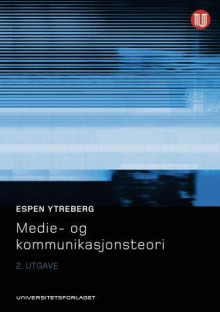 Medie- og kommunikasjonsteori av Espen Ytreberg (Heftet)