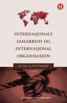 Internasjonalt samarbeid og internasjonal organisasjon av Jon Hovi og Arild Underdal (Heftet)