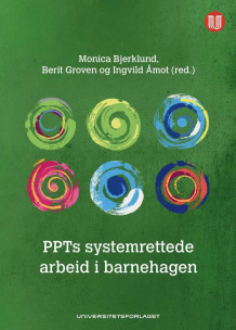 PPTs systemrettede arbeid i barnehagen av Monica Bjerklund, Berit Groven og Ingvild Åmot (Heftet)