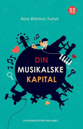Din musikalske kapital av Nora Bilalovic Kulset (Heftet)