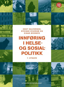 Innføring i helse- og sosialpolitikk av Knut Halvorsen, Steinar Stjernø og Einar Øverbye (Heftet)
