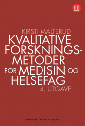Kvalitative forskningsmetoder for medisin og helsefag av Kirsti Malterud (Ebok)