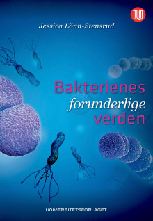 Bakterienes forunderlige verden av Jessica Lönn-Stensrud (Ebok)