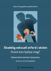 Skadelig seksuell atferd i skolen av Kjersti Draugedalen og Helle Kleive (Ebok)