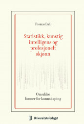 Statistikk, kunstig intelligens og profesjonelt skjønn av Thomas Dahl (Heftet)