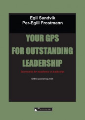 Your GPS for outstanding leadership av Per-Egill Frostmann og Egil Sandvik (Heftet)