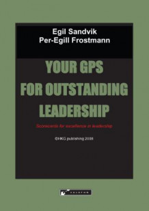 Your GPS for outstanding leadership av Egil Sandvik og Per-Egill Frostmann (Heftet)