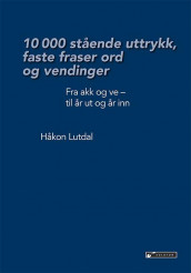 10 000 stående uttrykk, faste fraser ord og vendinger av Håkon Lutdal (Innbundet)
