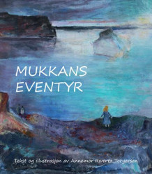 Mukkans eventyr av Annemor Rivertz Torgersen (Innbundet)