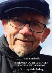 Visjoner og resultater i norsk utdanning av Tore Lindbekk (Innbundet)