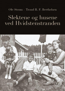 Slektene og husene ved Hvidstenstranden av Ole Strøm og Trond R.F. Berthelsen (Innbundet)