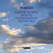 Bak de mørke skyene er himmelen alltid blå av Leif Haave (Nedlastbar lydbok)