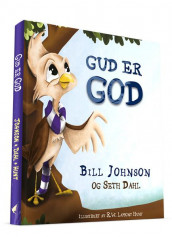 Gud er god av Seth Dahl og Bill Johnsen (Innbundet)